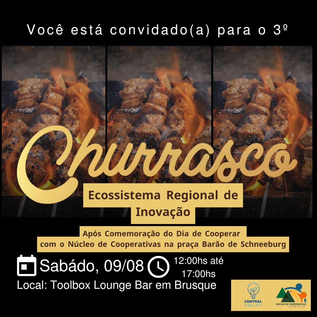 3ºChurrasco de Confraternização de Inverno –  Ecossistema Regional de Inovação em Brusque e Região – Central Valley
