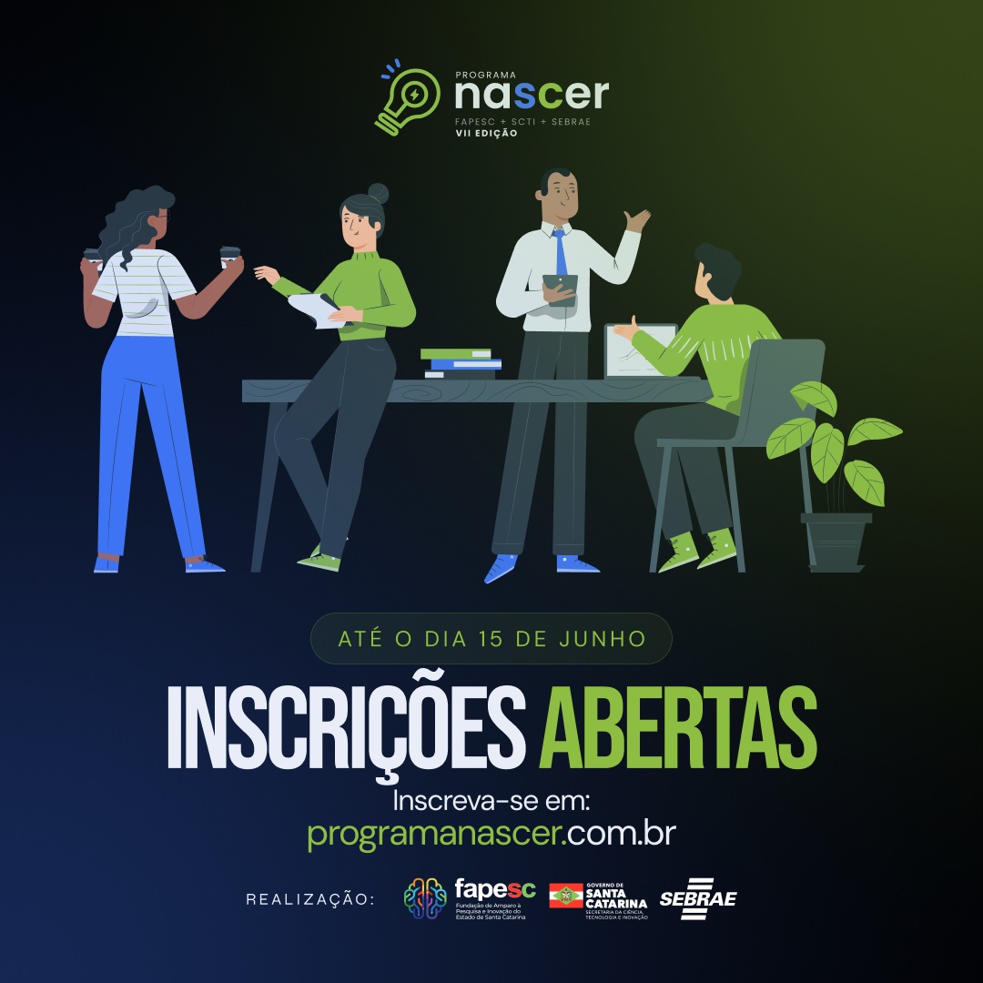 PROGRAMA NASCER DE PRÉ-INCUBAÇÃO DE IDEIAS INOVADORAS PARA O ECOSSISTEMA CATARINENSE DE INOVAÇÃO 7º Edição